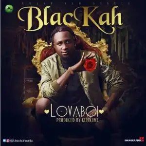 Blackah - Lova Boi (Prod. by Kelikume)